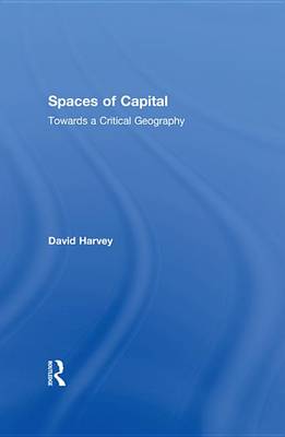 Book cover for Spaces of Capital: Towards a Critical Geography