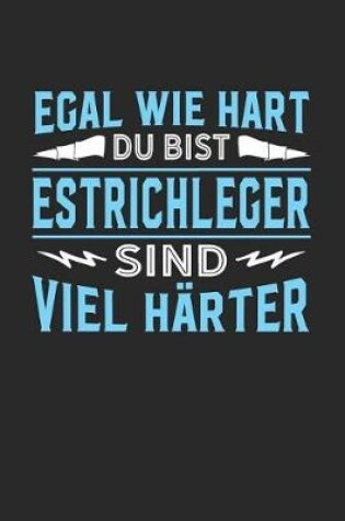 Cover of Egal wie hart du bist Estrichleger sind viel harter