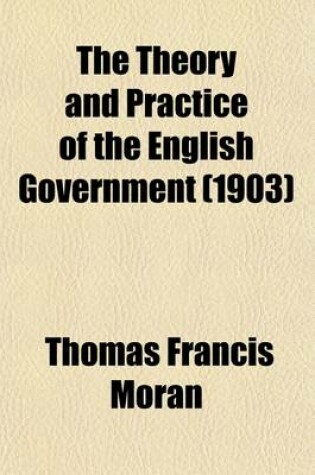 Cover of The Theory and Practice of the English Government