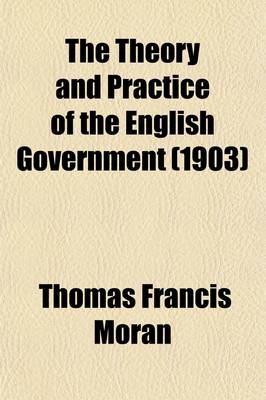 Book cover for The Theory and Practice of the English Government