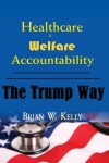 Book cover for Healthcare & Welfare Accountability The Trump Way