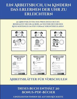 Book cover for Arbeitsblätter für Vorschulen (Ein Arbeitsbuch, um Kindern das Erlernen der Uhr zu erleichtern)