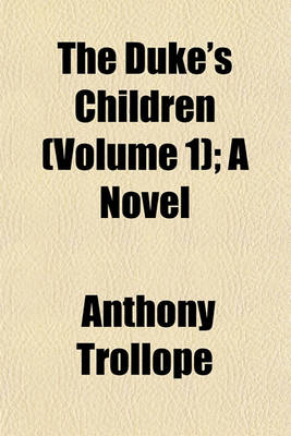 Book cover for The Duke's Children (Volume 1); A Novel