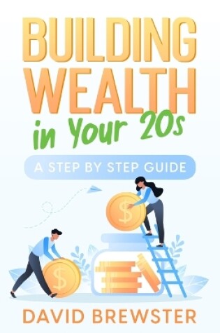 Cover of Building Wealth in Your 20s