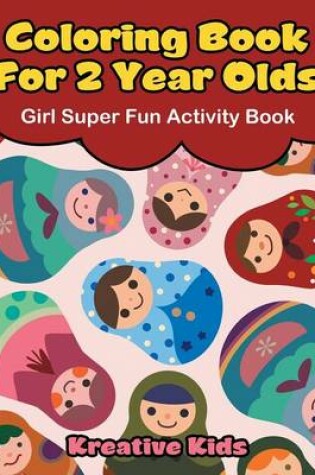 Cover of Coloring Book For 2 Year Olds Girl Super Fun Activity Book