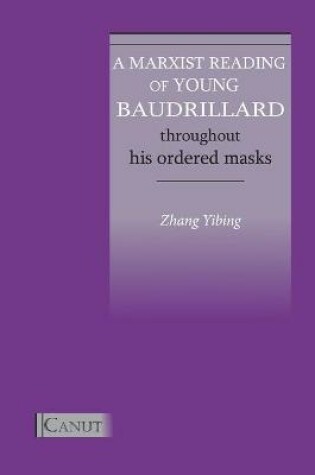 Cover of A Marxist Reading of Young Baudrillard. Throughout His Ordered Masks