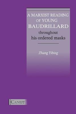 Book cover for A Marxist Reading of Young Baudrillard. Throughout His Ordered Masks