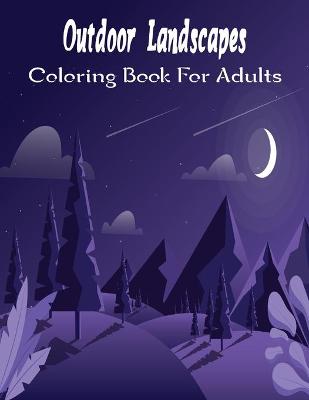 Book cover for Outdoor Landscapes Coloring Book For Adults