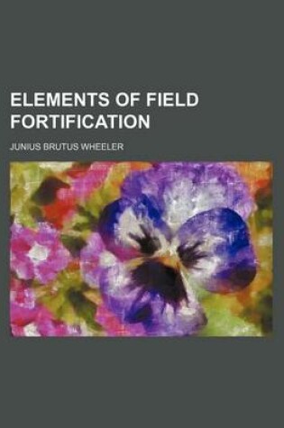 Cover of Elements of Field Fortification