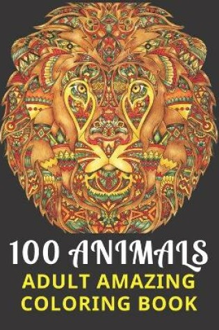 Cover of 100 Animals Adult Amazing Coloring Book