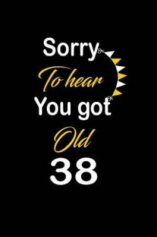 Cover of Sorry To hear You got Old 38