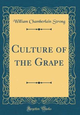 Book cover for Culture of the Grape (Classic Reprint)