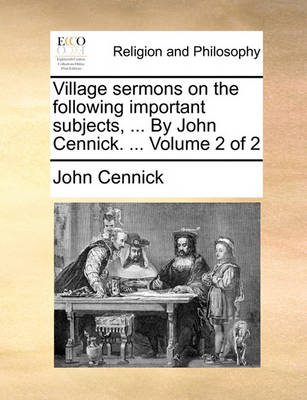 Book cover for Village Sermons on the Following Important Subjects, ... by John Cennick. ... Volume 2 of 2