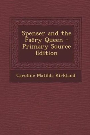 Cover of Spenser and the Faery Queen - Primary Source Edition