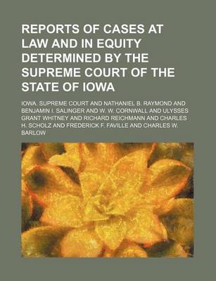 Book cover for Reports of Cases at Law and in Equity Determined by the Supreme Court of the State of Iowa (Volume 114)