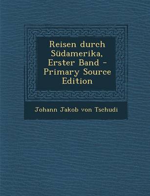 Book cover for Reisen Durch Sudamerika, Erster Band - Primary Source Edition