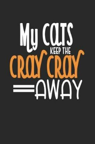 Cover of My Cats Keep the Cray Cray Away