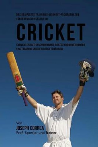Cover of Das komplette Trainings-Workout-Programm zur Forderung der Starke im Cricket