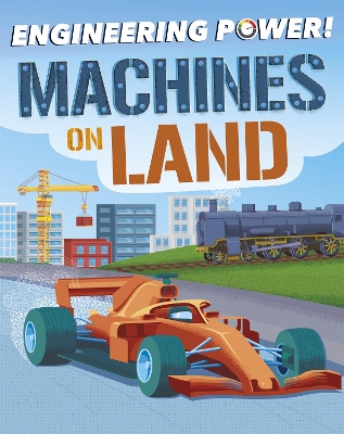 Cover of Engineering Power!: Machines on Land