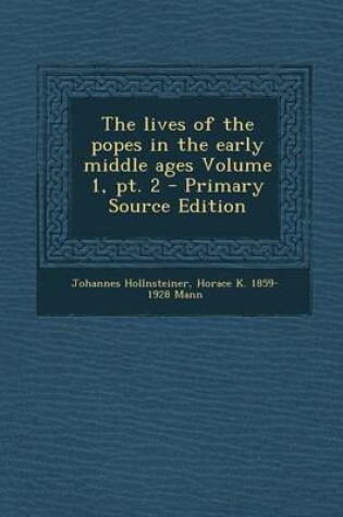 Cover of The Lives of the Popes in the Early Middle Ages Volume 1, PT. 2 - Primary Source Edition