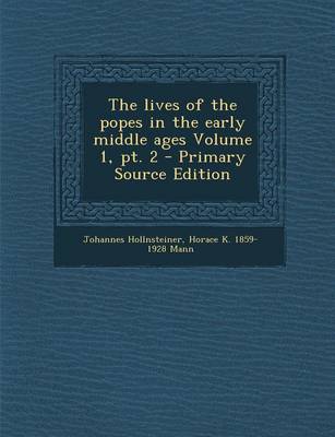 Book cover for The Lives of the Popes in the Early Middle Ages Volume 1, PT. 2 - Primary Source Edition