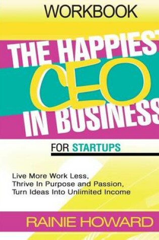 Cover of The Happiest CEO in Business for Startups Workbook