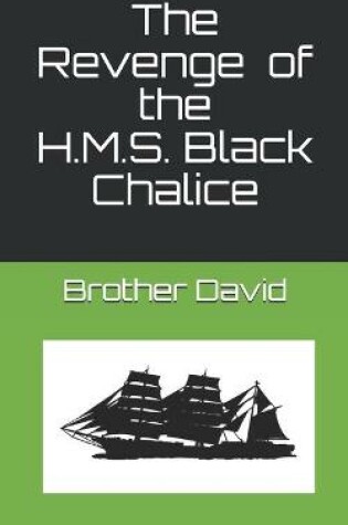 Cover of The Revenge of the H.M.S. Black Chalice