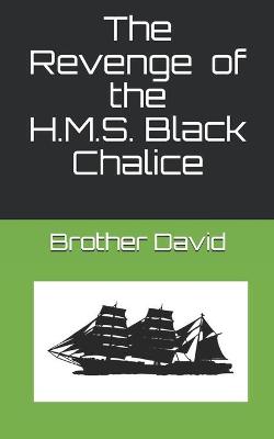 Cover of The Revenge of the H.M.S. Black Chalice