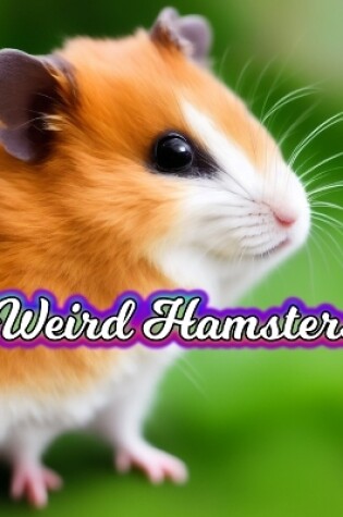 Cover of Weird Hamsters