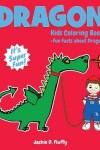 Book cover for Dragon Kids Coloring Book +Fun Facts about Dragon