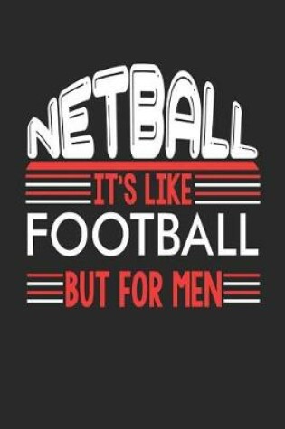 Cover of Netball It's Like Football But For Men