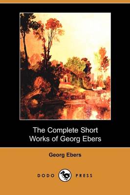 Book cover for The Complete Short Works of Georg Ebers (Dodo Press)