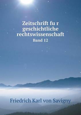 Book cover for Zeitschrift fu&#776;r geschichtliche rechtswissenschaft Band 12