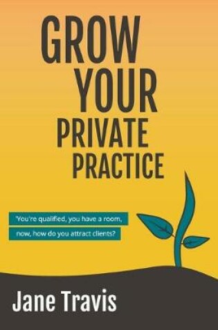 Cover of Grow Your Private Practice