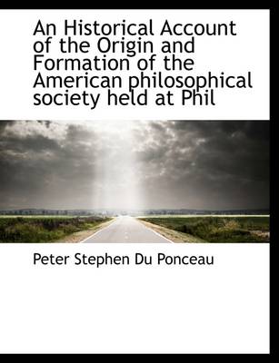 Book cover for An Historical Account of the Origin and Formation of the American Philosophical Society Held at Phil