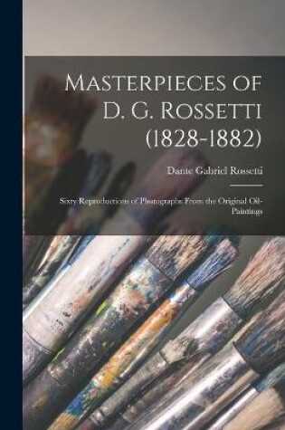 Cover of Masterpieces of D. G. Rossetti (1828-1882)