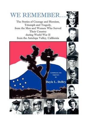 Book cover for We Remember... the Stories of Courage and Heroism, Triumph Awe Remember... the Stories of Courage and Heroism, Triumph and Tragedy, from the Men and W