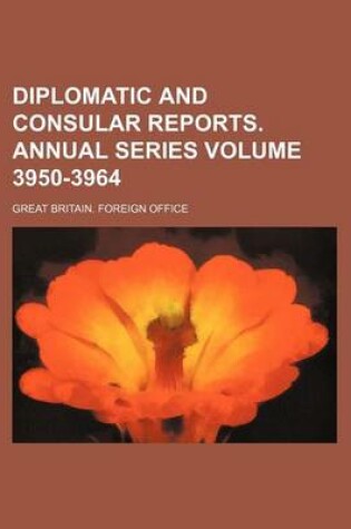 Cover of Diplomatic and Consular Reports. Annual Series Volume 3950-3964