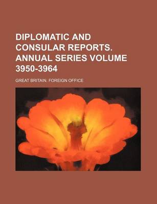 Book cover for Diplomatic and Consular Reports. Annual Series Volume 3950-3964