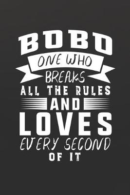 Book cover for Bobo One Who Breaks All The Rules And Loves Every Second Of It