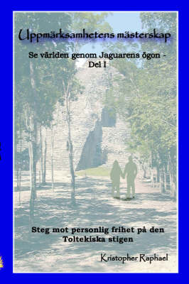 Cover of Uppmdrksamhetens Mdsterskap - Se Vdrlden Genom Jaguarens Vgon - del I