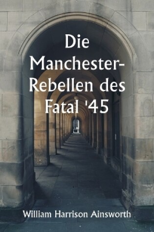 Cover of Die Manchester-Rebellen des Fatal '45