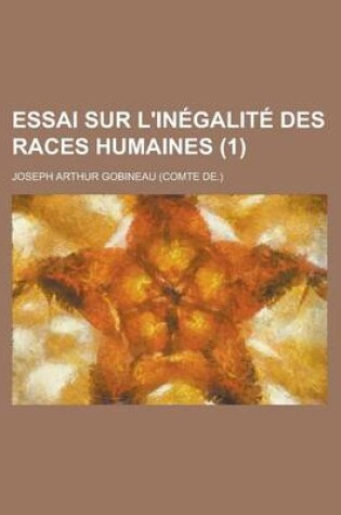 Cover of Essai Sur L'Inegalite Des Races Humaines (1)