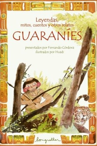 Cover of Leyendas, Mitos, Cuentos y Otros Relatos Guaranies