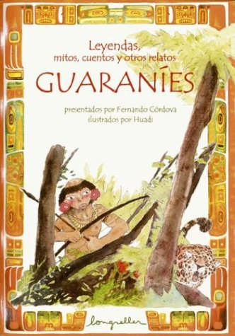 Book cover for Leyendas, Mitos, Cuentos y Otros Relatos Guaranies