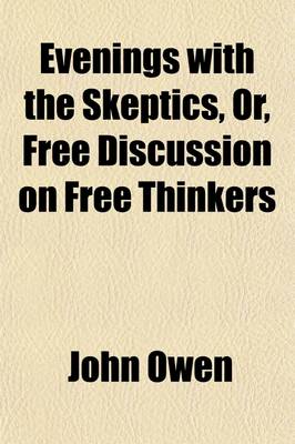 Book cover for Evenings with the Skeptics, Or, Free Discussion on Free Thinkers Volume 2