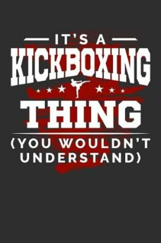 Cover of It's A Kickboxing Thing You Wouldn't Understand