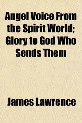 Book cover for Angel Voice from the Spirit World; Glory to God Who Sends Them