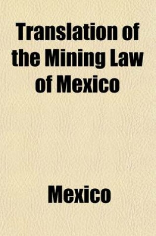 Cover of Translation of the Mining Law of Mexico