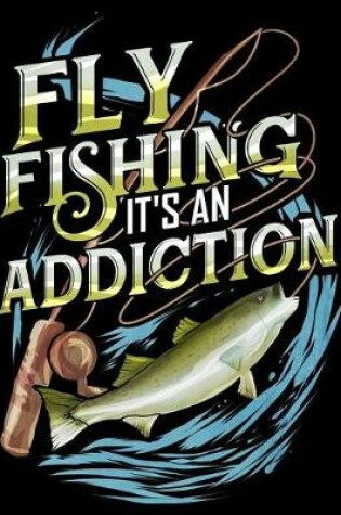 Cover of Fly Fishing It's an Addiction